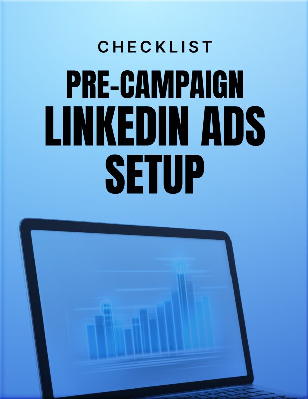 Pre Campaign LinkedIn Ads Setup Checklist